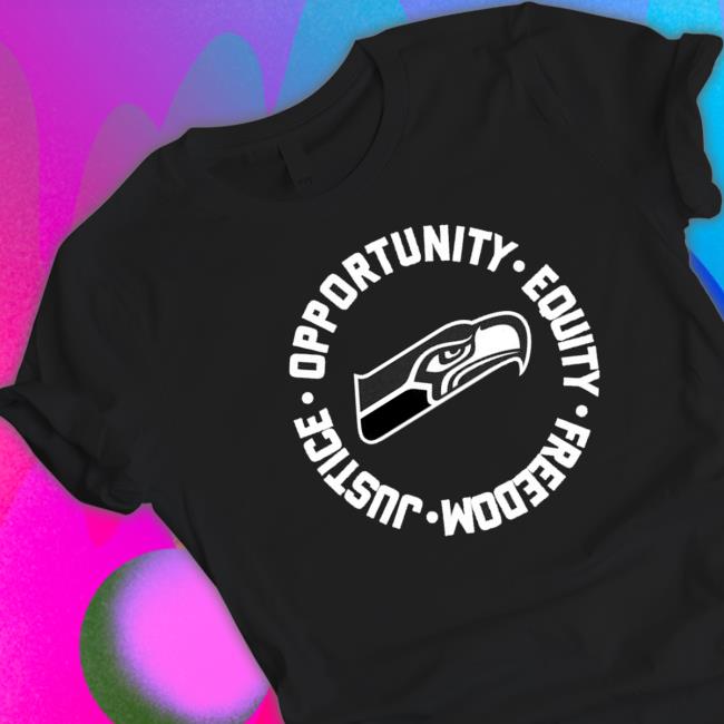Seattle Seahawks Opportunity Equality Freedom Justice Shirt