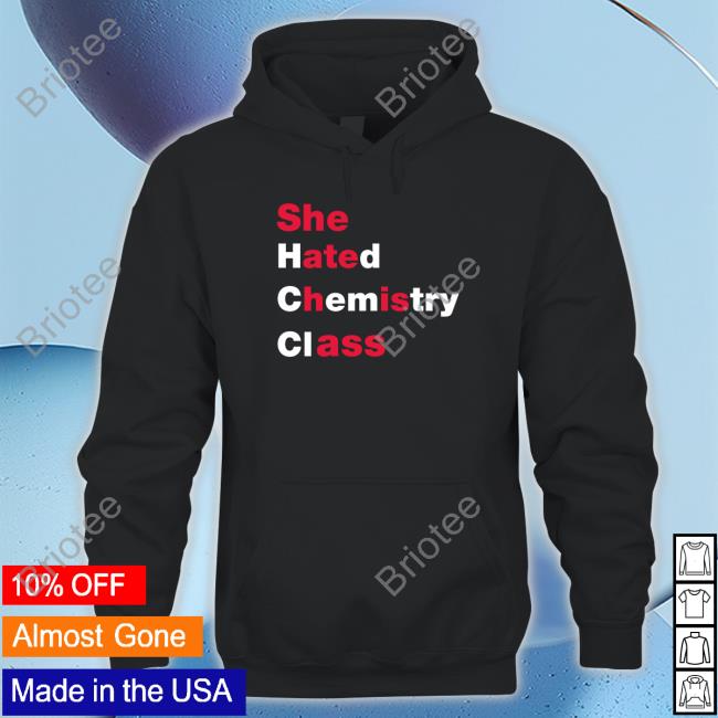 She Hated Chemistry Class Shirt Funny