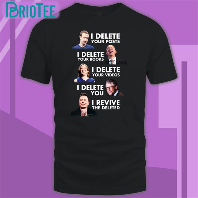 We Are Change Merch I Delete Your Post I Delete Your Books I Delete Your Videos I Delete You I Revive The Deleted Tee Luke Rudkowski