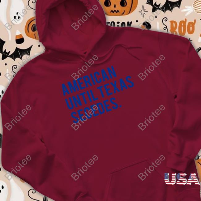 Official American Until Texas Secedes Long Sleeve T Shirt