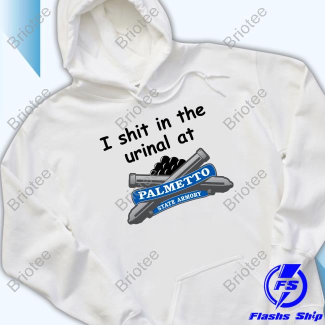 Official I Shit In The Urinal At Palmetto State Armory Tee Shirt