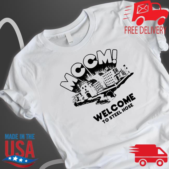 Official Mc’s Cel Mates Mccm Welcome To Steel Hose Tee