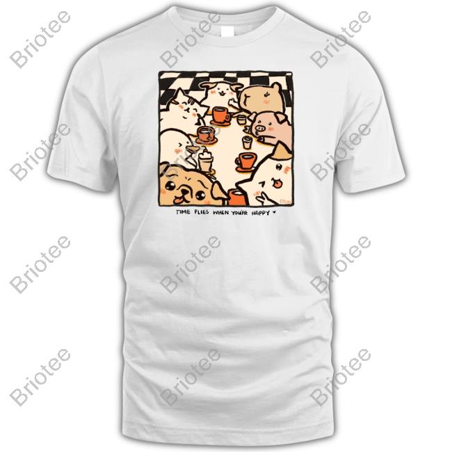 Time Flies When You're Happy Shirt Titsay