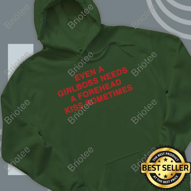Shirts That Go Hard Even A Girlboss Needs A Forehead Kiss Sometimes Crewneck Sweatshirt