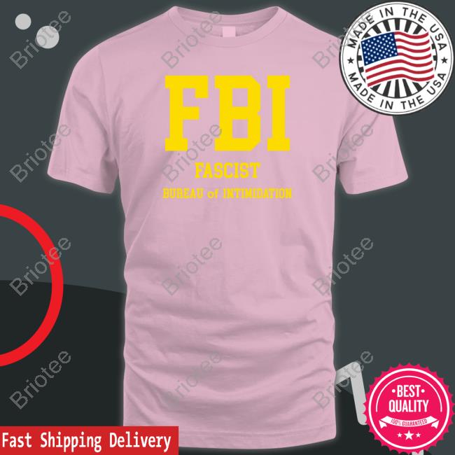 FBI Fascist Bureau Of Intimidation T-Shirt