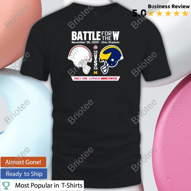Official 2022 Battle for the W Ohio vs Michigan only one leaves undefeated Shirt 2022