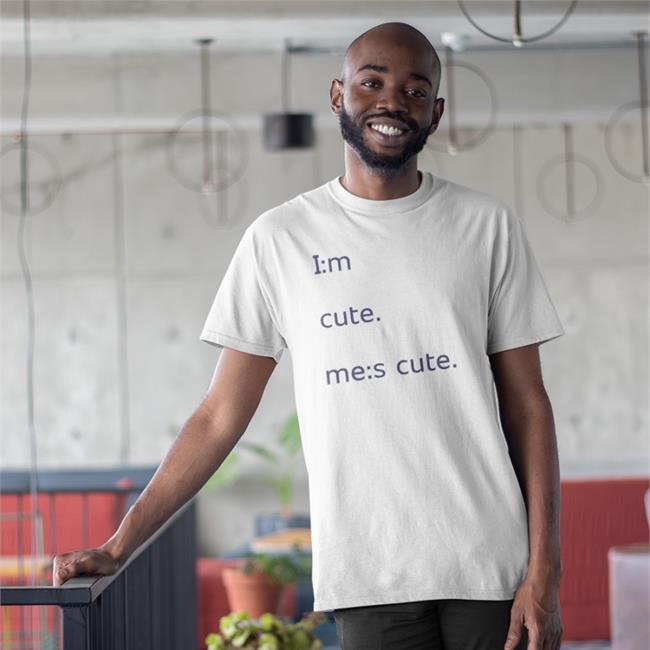 I:M Cute Me:S Cute Tee Shirt