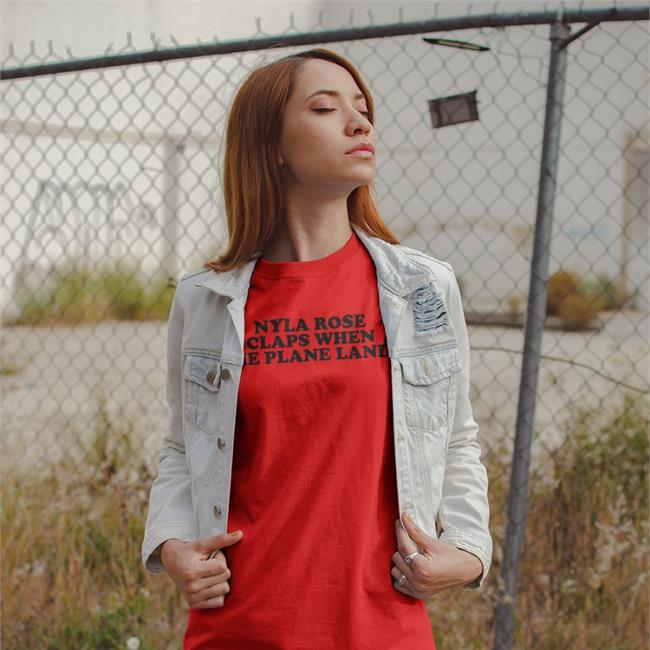 Nyla Rose Claps When The Plane Lands Shirts