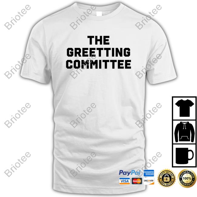 The Greeting Committee Shirt 2022