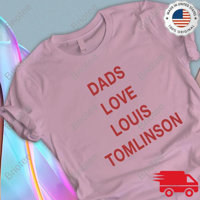 Official Dads Love Louis Tomlinson Tee Shirt