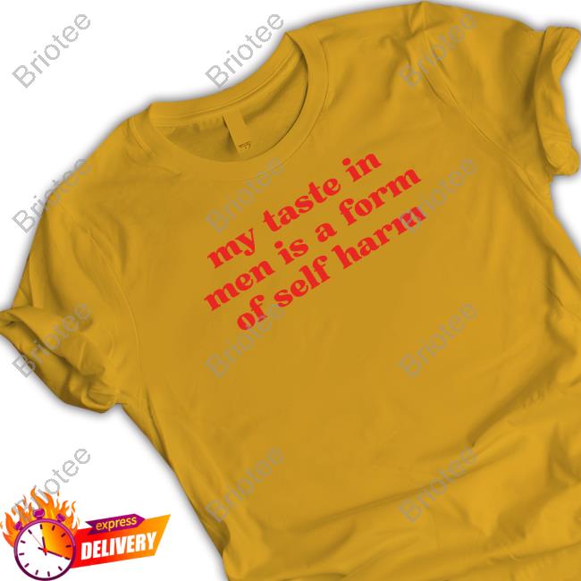 Porsha My Taste In Men Is A Form Of Self Harm Shirt