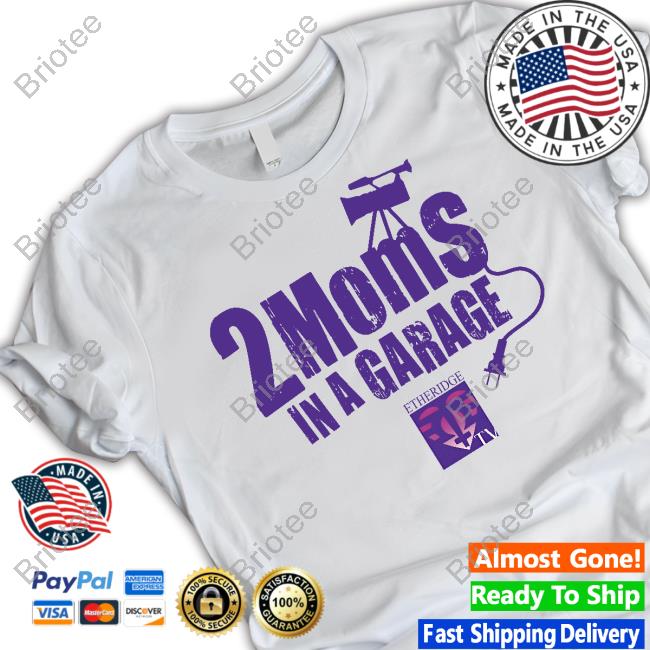 Official Melissa Etheridge Store 2 Moms In A Garage White Shirt