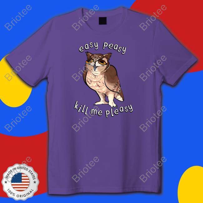Shammy Merch Easy Peasy Kill Me Pleasy T Shirts Orchideight