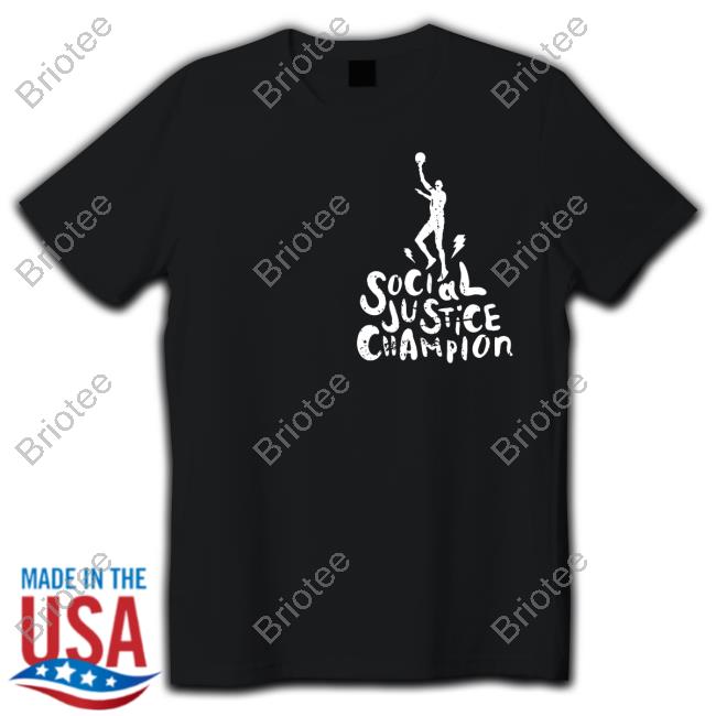 Social Justice Champion Shirt
