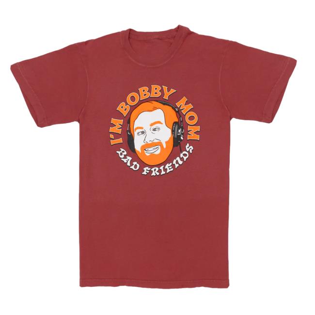 Official Bad Friends Andrew's "I'm Bobby Mom" Tshirt