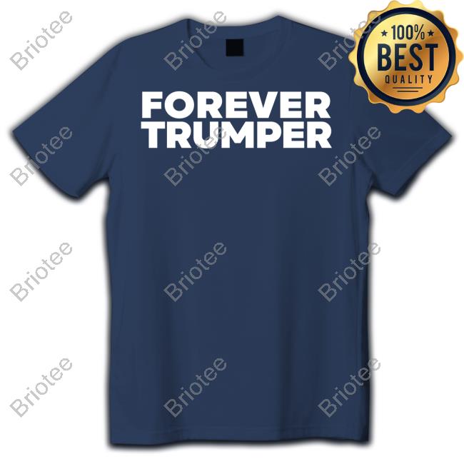 Forever Trumper Merch Forever Trumper T-Shirt
