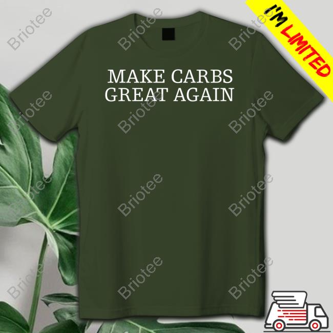 Erik The Electric Merch Make Carbs Great Again T Shirt Hazel Doicidoll