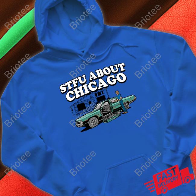 Stfu About Chicago Auto Wreckers Hoodie