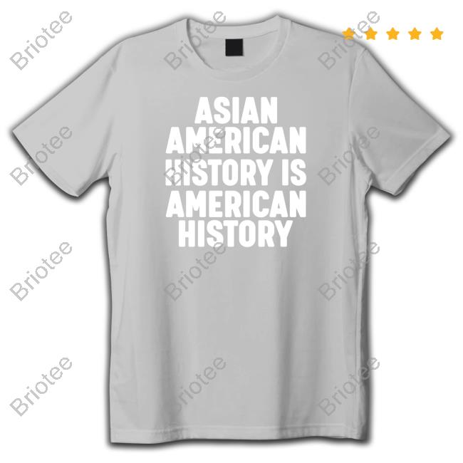 Asian American History IS American History Shirt
