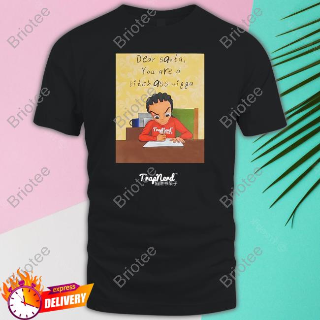 Dear Santa You Are A Bitch Ass Nigga Sincurly Yours The Santa Stalker Sweatshirt
