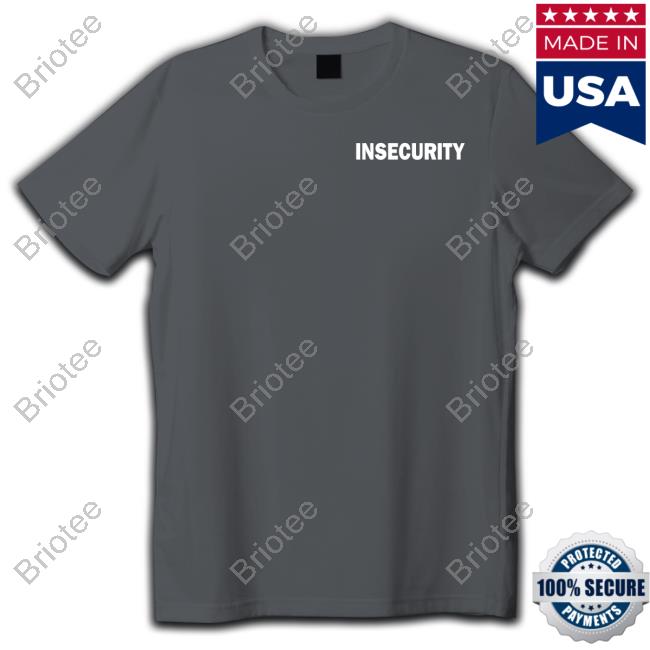 Insecurity Shirt