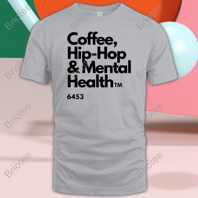 Ulovewendy Coffee Hip Hop And Mental Health Tee