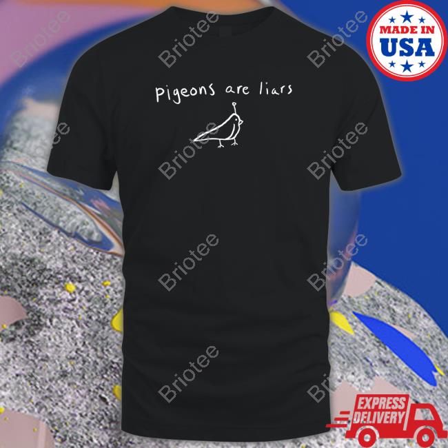 Official Pigeons Are Liars Tee