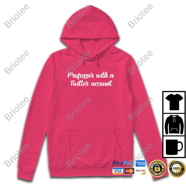 Official Professor With A Twitter Account Shirts