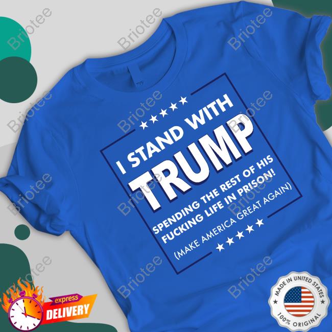 LA Blue Dot in GA I Stand With Trump Spending The Rest Of His Fucking Life In Prison Shirts