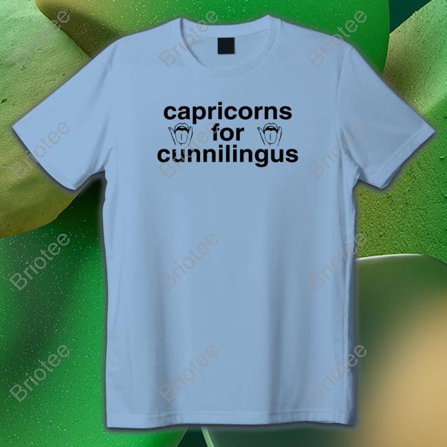 Capricorns For Cunnilingus Tee Shirts That Go Hard