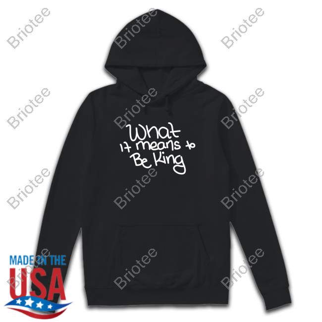 Official What If Means To Be King Tee Shirt