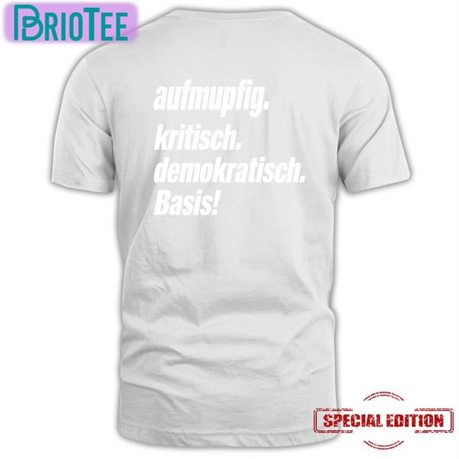 Aufmupfig Kritisch Demokratisch Basis T Shirt