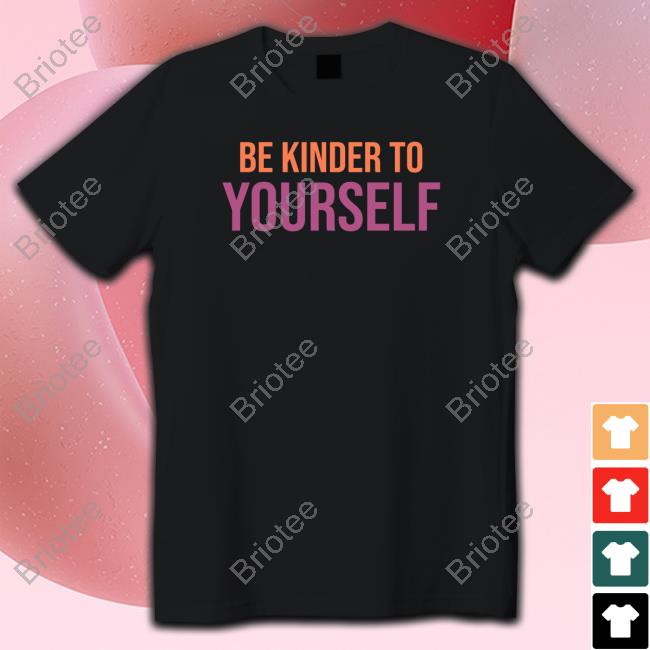 Be Kinder To Yourself Shirt Black