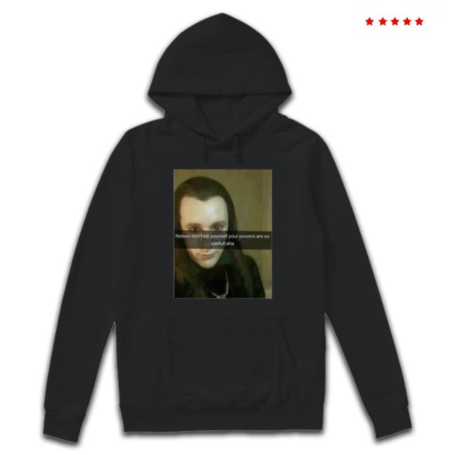 Official No Don’T Kill Yourself Your Powers Are So Useful Aha Hoodie