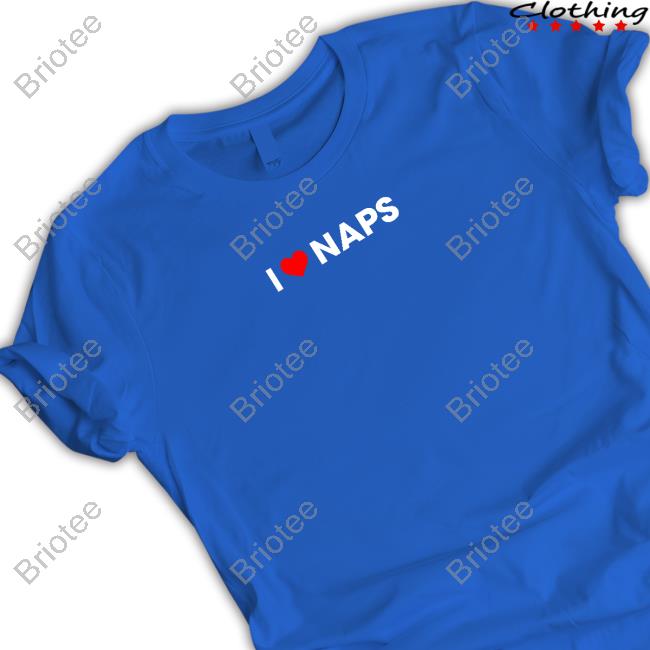 I Love Naps T Shirt
