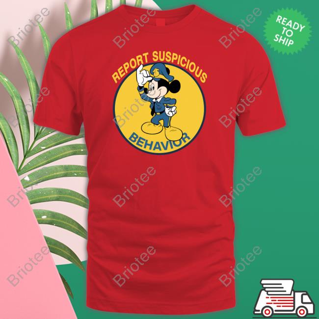 Shirts That Go Hard Report Suspicious Behavior Shirt