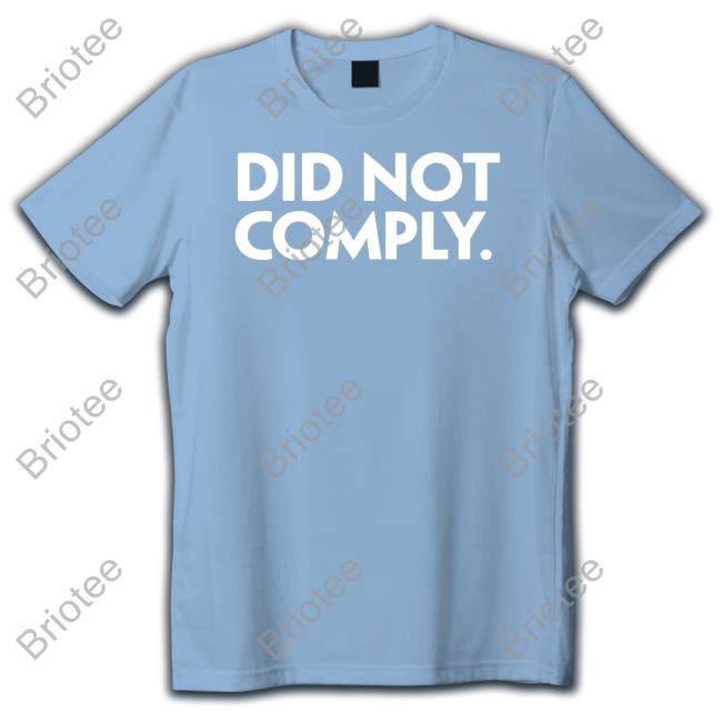 Did Not Comply Shirt Daily Wire