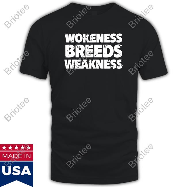 Hodge Twins Wokeness Breeds Weakness Tee Shirt