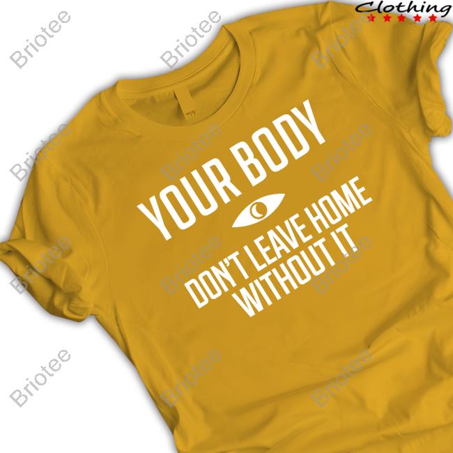 Topatoco Shop Your Body Don't Leave Home Without It Sweatshirt Night Vale Podcast