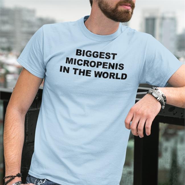 Biggest Micropenis In The World Sweatshirt Shirts That Go Hard