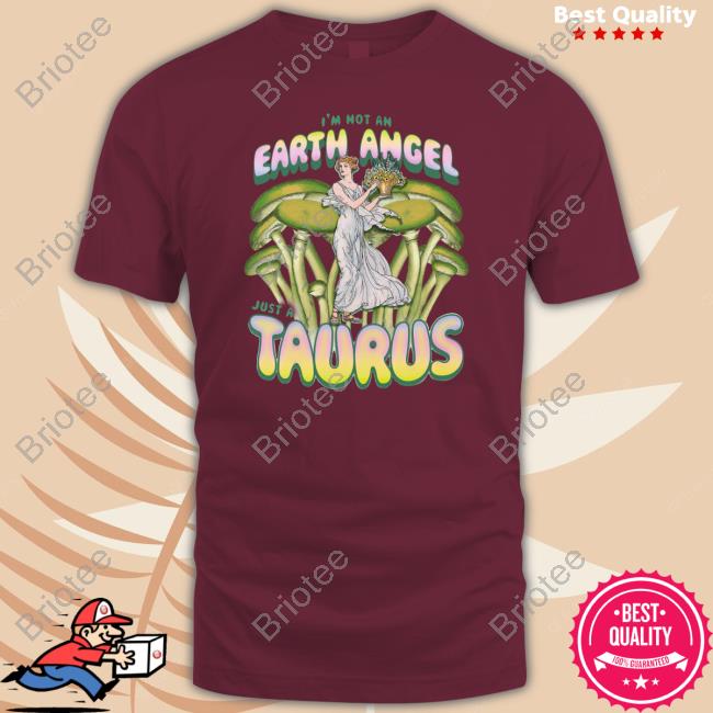 Not All Geminis Merch I'm Not An Earth Angel Just A Taurus T Shirt