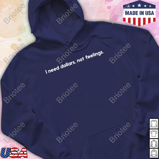 I Need Dollars Not Feelings Sweatshirt Renike Iamrenike
