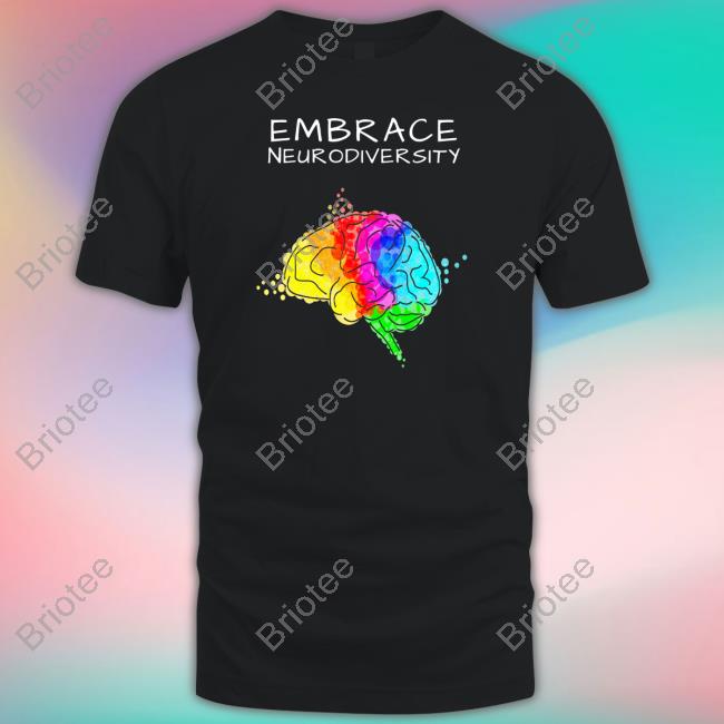 White Embrace Neurodiversity Shirts Wholesome Memes