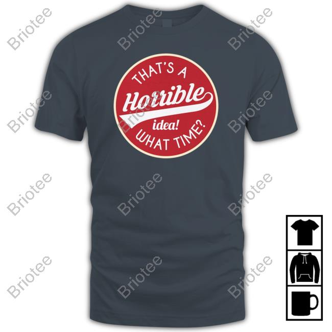 Official Hillbillies Apparel Merch That's A Horrible Idea What Time Tee