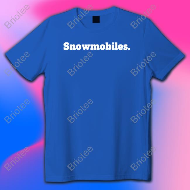 Snowmobiles T Shirt