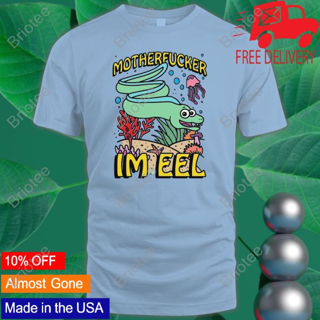 Official Motherfucker I'm Eel T Shirt