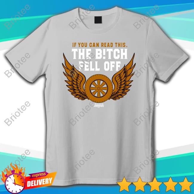 What We Do In The Shadows If You Can Read This The Bitch Fell Off T-Shirt