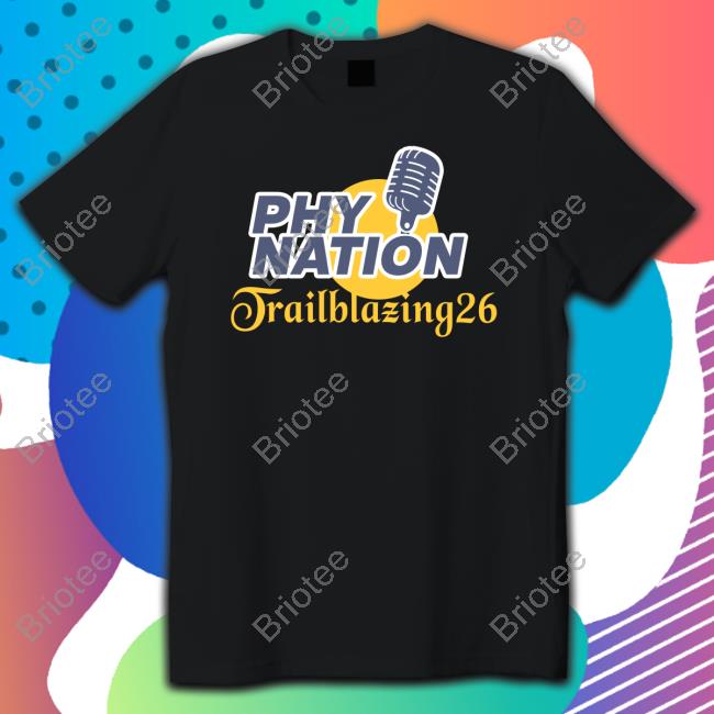 Phy Nation Trailblazing26 Limited Edition Shirts
