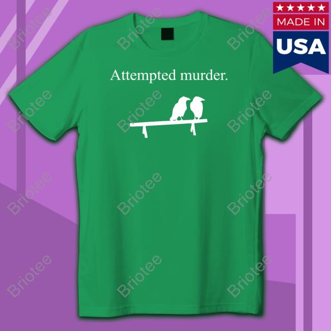 Attempted Murder Shirt