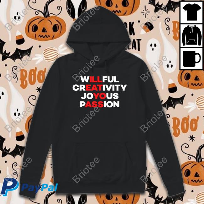 Willful Creativity Joyous Passion Shirt Funny